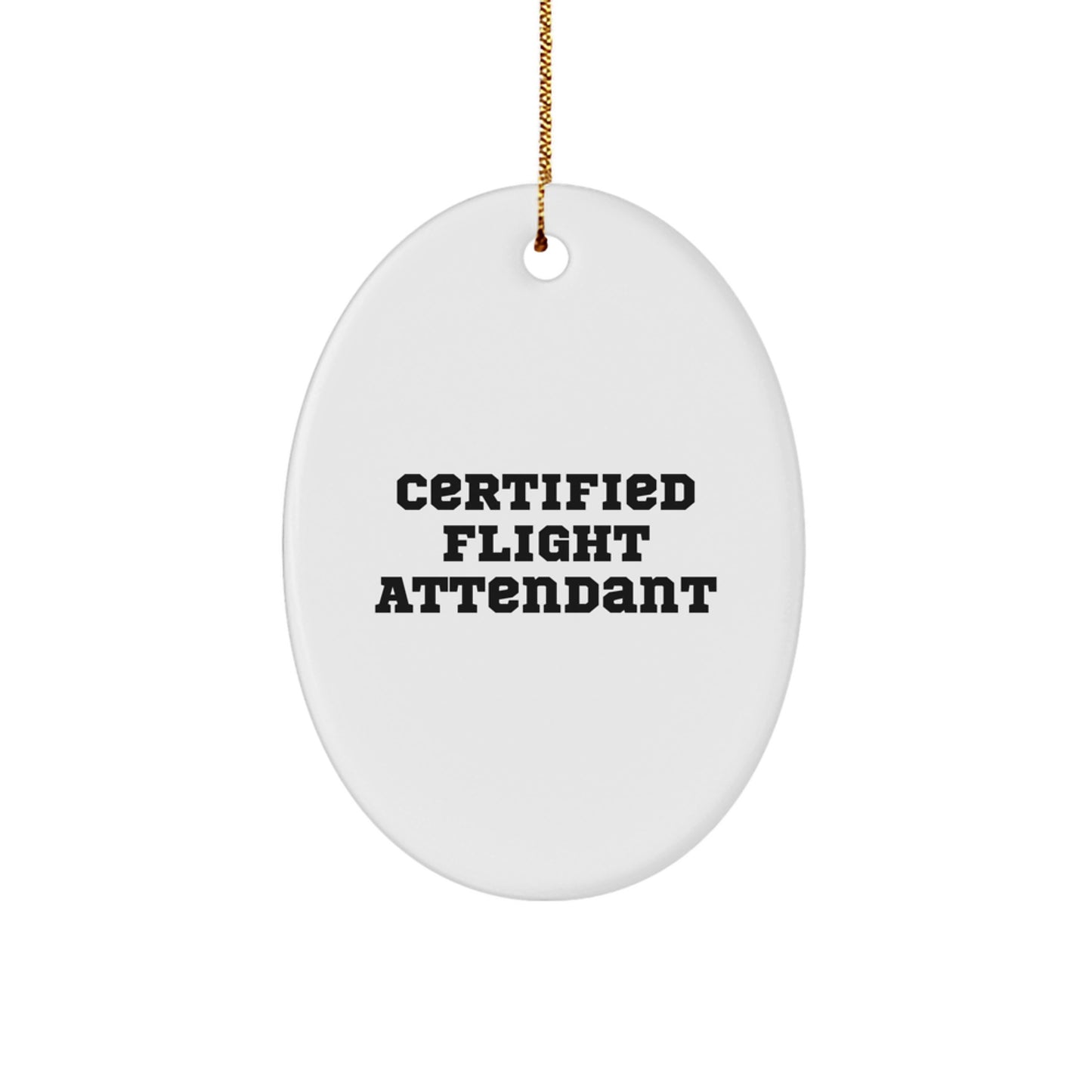 Certified Flight Attendant Oval Ornament, Funny Quote Gifts from Friends for Flight Attendant Christmas Unique Gifts - Image 1
