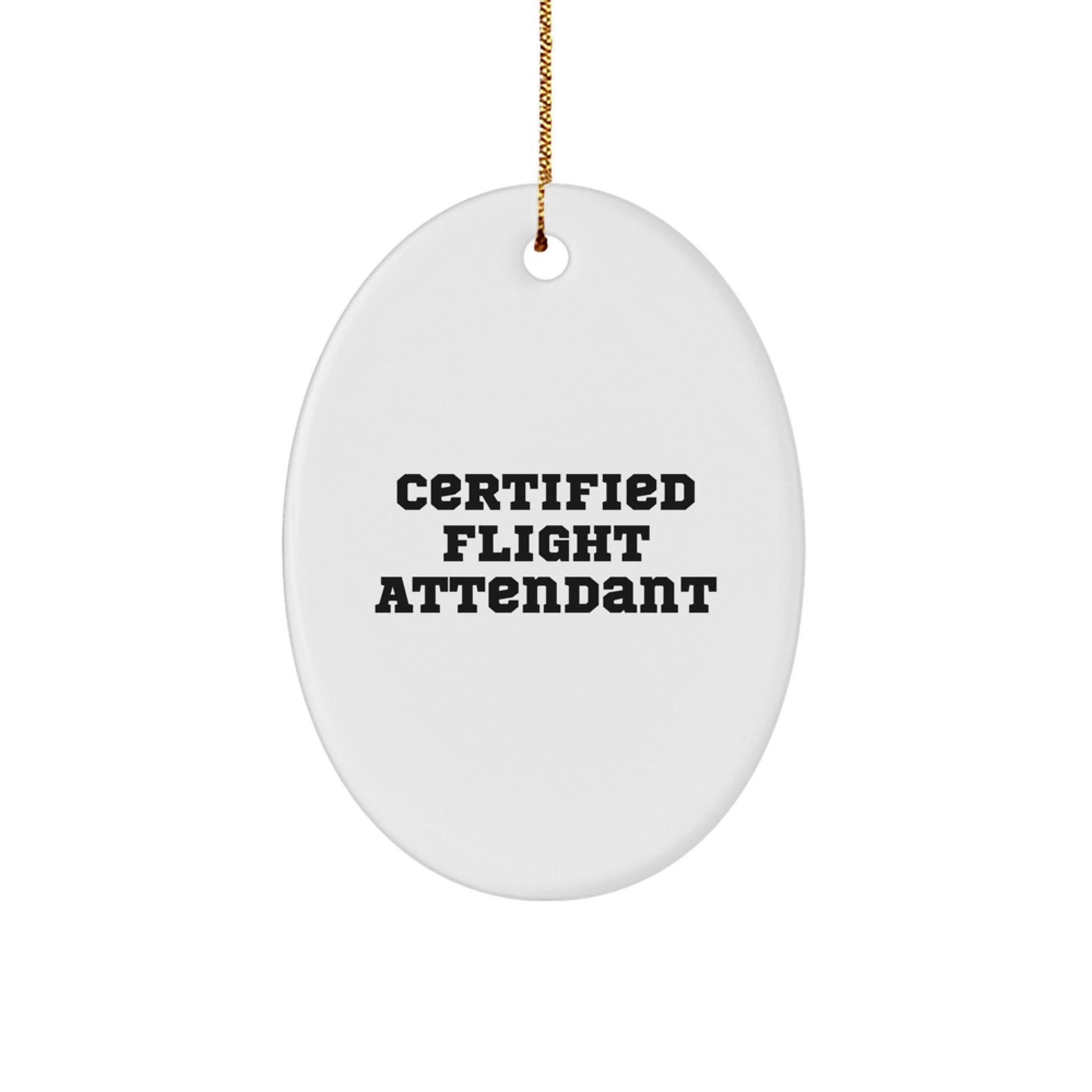 Certified Flight Attendant Oval Ornament, Funny Quote Gifts from Friends for Flight Attendant Christmas Unique Gifts - Image 1