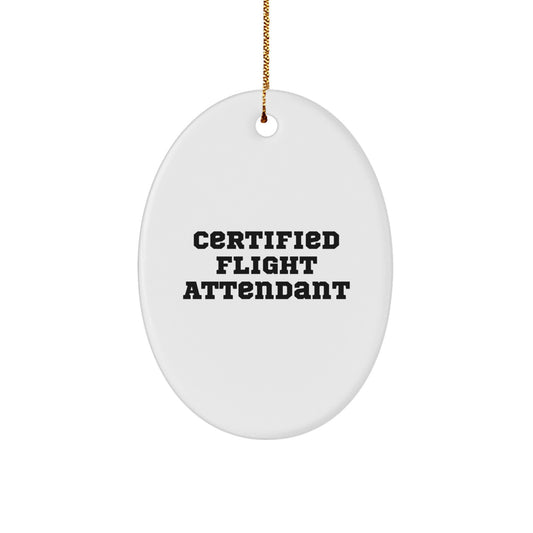 Certified Flight Attendant Oval Ornament, Funny Quote Gifts from Friends for Flight Attendant Christmas Unique Gifts - Image 1