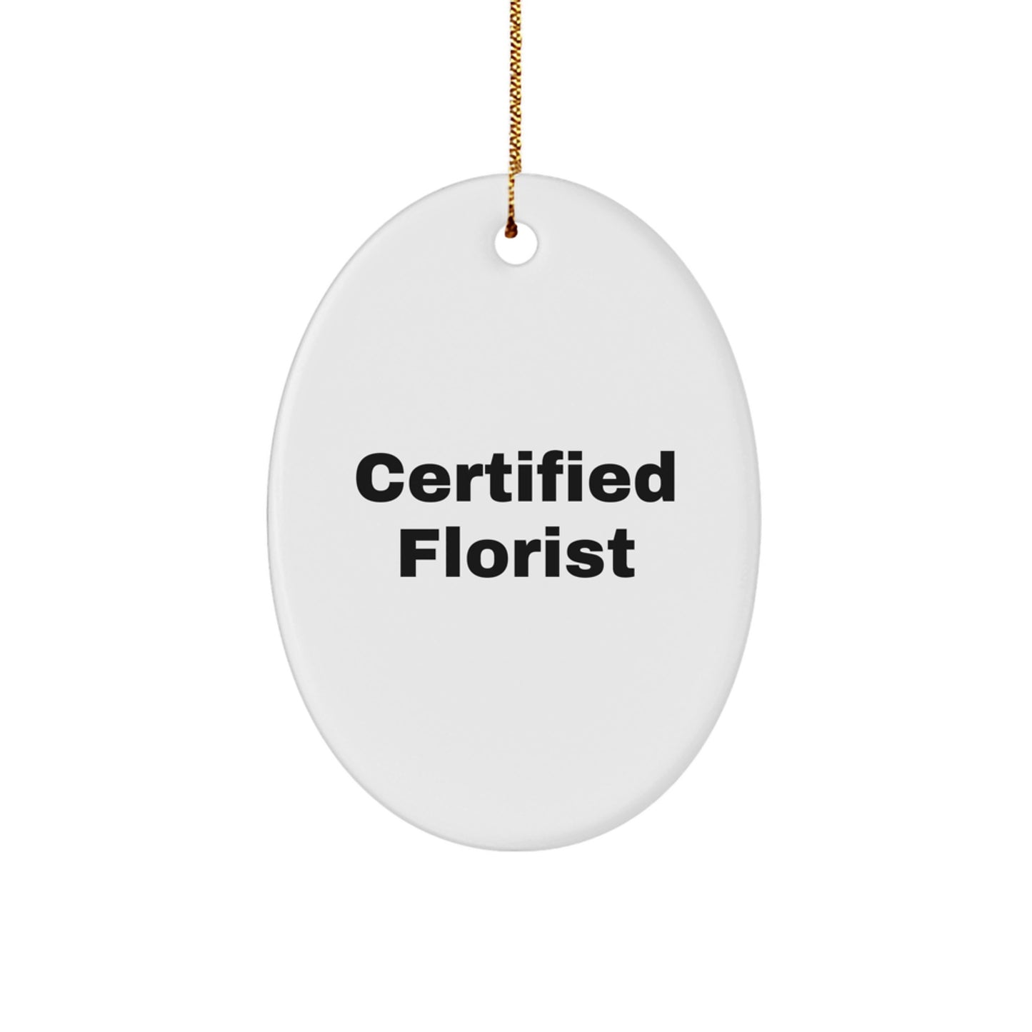 Funny Florist Gifts, Oval Ornament, Certified 'I'm a little green thumb, even if I kill plants', Christmas Unique Gifts from Friends to Family - Image 1