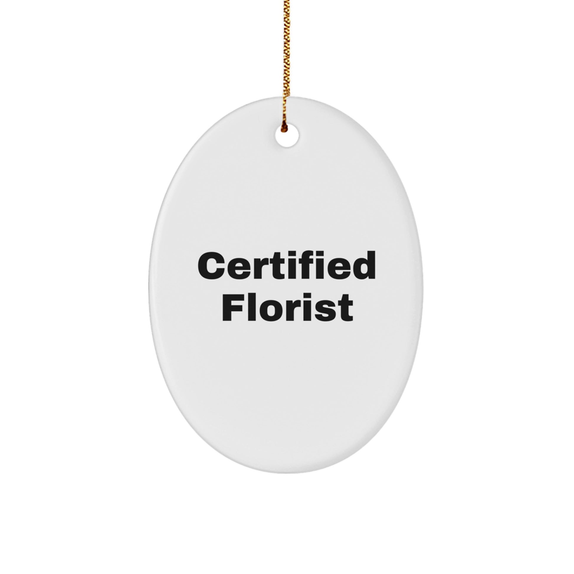 Funny Florist Gifts, Oval Ornament, Certified 'I'm a little green thumb, even if I kill plants', Christmas Unique Gifts from Friends to Family - Image 1