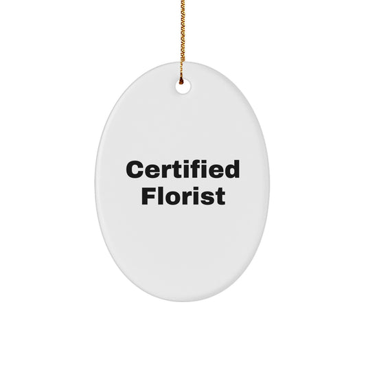 Funny Florist Gifts, Oval Ornament, Certified 'I'm a little green thumb, even if I kill plants', Christmas Unique Gifts from Friends to Family - Image 1