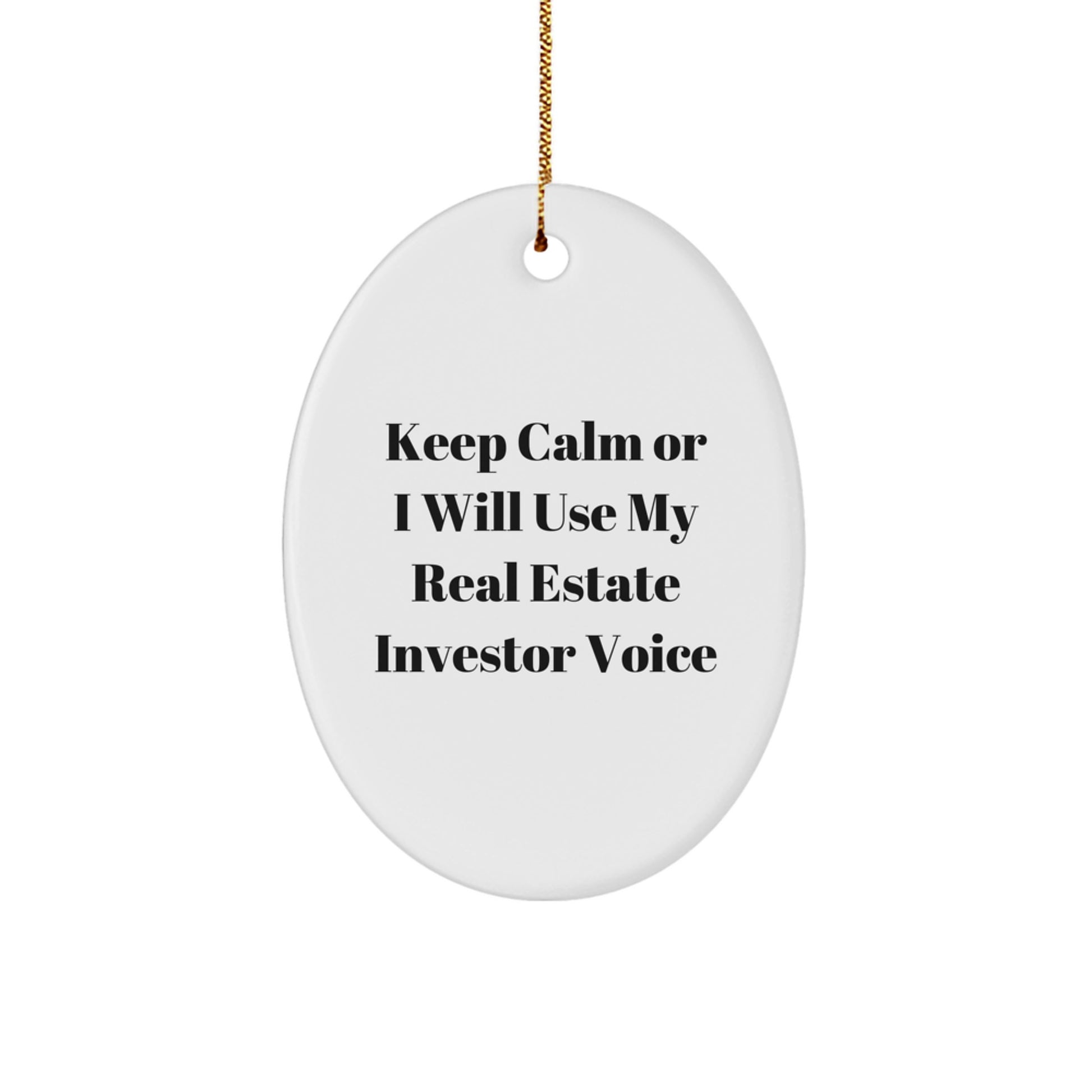 Real Estate Investor Gifts, Oval Ornament, Funny Quote, 'Keep Calm Or I Will Use My Real Estate Investor Voice', Christmas Unique Gifts from Friends to Real Estate Investor - Image 1