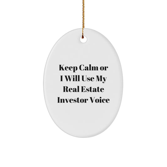 Real Estate Investor Gifts, Oval Ornament, Funny Quote, 'Keep Calm Or I Will Use My Real Estate Investor Voice', Christmas Unique Gifts from Friends to Real Estate Investor - Image 1