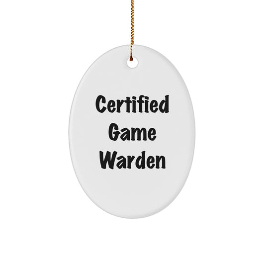 Funny 'Game Warden' Certified Gift for Men, Oval Ornament Christmas Unique Gifts from Friends to Game Wardens, Inspirational Quote - Image 1
