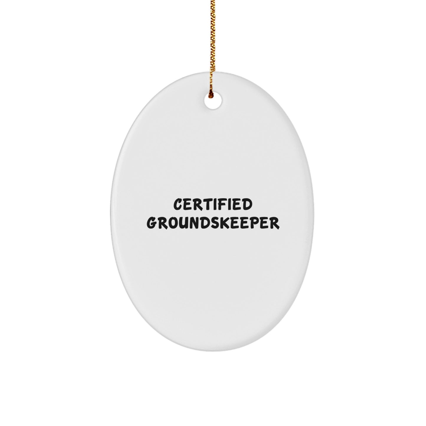 Funny groundskeeper Gifts from Men to groundskeeper Oval Ornament Certified groundskeeper Christmas Unique Gifts - Image 1
