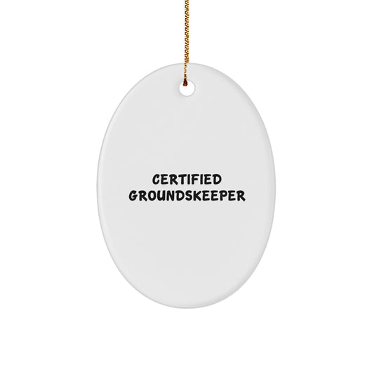Funny groundskeeper Gifts from Men to groundskeeper Oval Ornament Certified groundskeeper Christmas Unique Gifts - Image 1