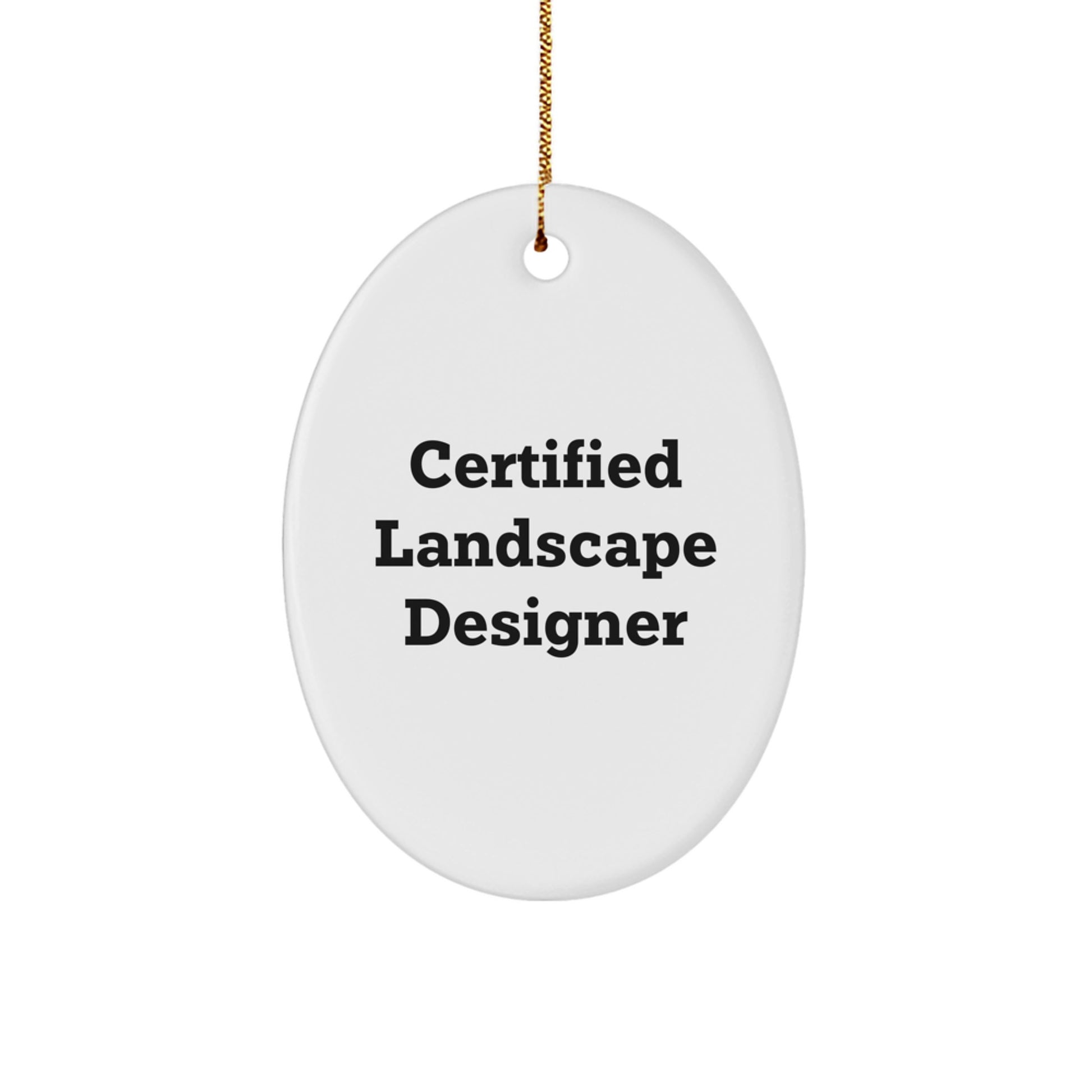 Landscape Designer Gifts from Friends, Unique Oval Ornament with Funny Quote, 'Certified Landscape Designer' for Christmas - Image 1