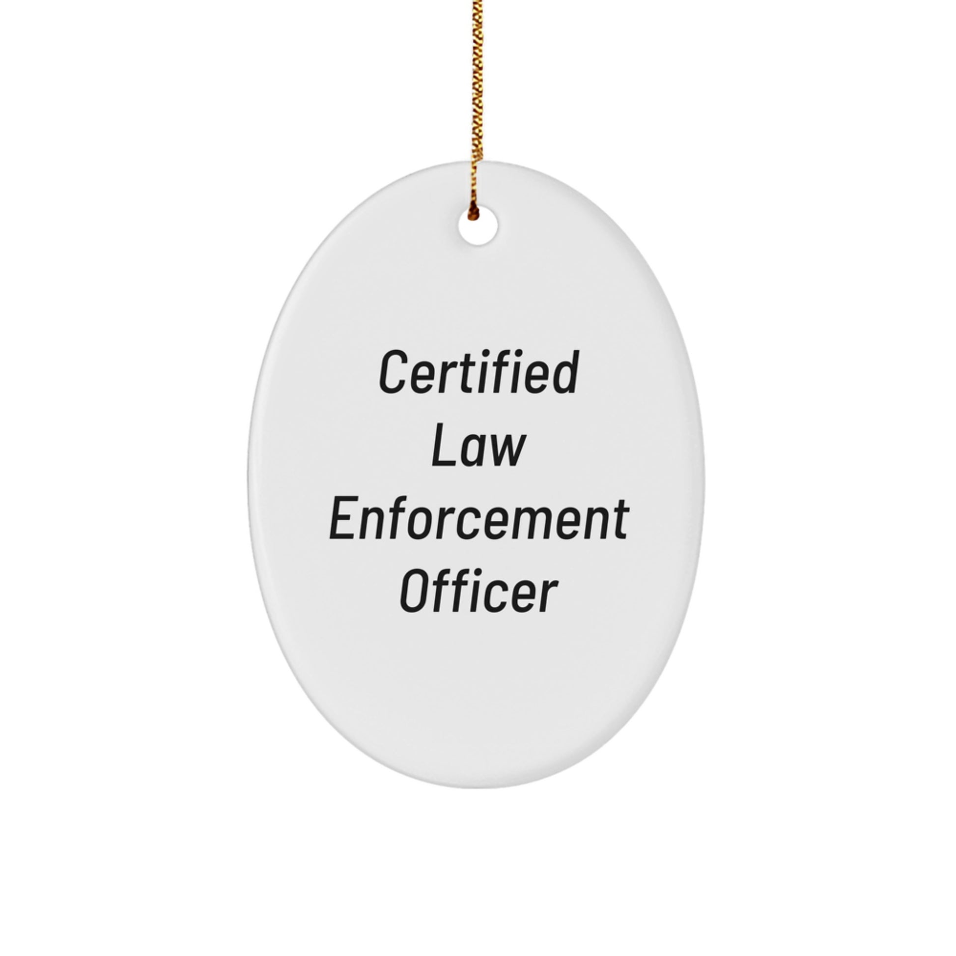 Funny Law Enforcement Officer Gifts for Men from Friends - Certified Law Enforcement Officer Oval Ornament for Christmas - Image 1