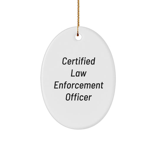 Funny Law Enforcement Officer Gifts for Men from Friends - Certified Law Enforcement Officer Oval Ornament for Christmas - Image 1