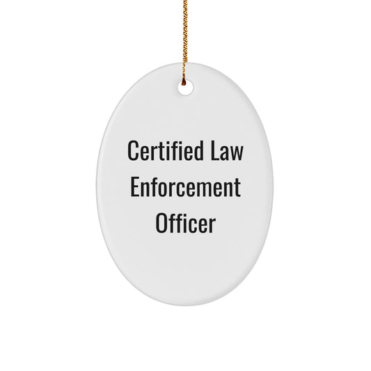 Funny Quote Law Enforcement Officer Oval Ornament Gifts from Family for Men - 'Certified Law Enforcement Officer' Christmas Unique Gifts - Image 1
