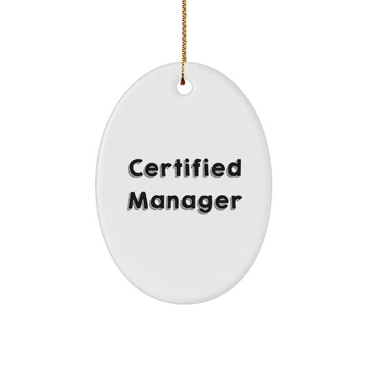 Funny Quote Certified Manager Gifts from Friends for Christmas Unique Oval Ornaments Manager - Image 1