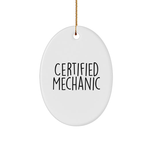 Funny Mechanic Gifts from Friends for Christmas - Certified Mechanic Oval Ornament, White, 3.25'' Tall, MDF Material, Sublimation Print, Gold Cord - Image 1