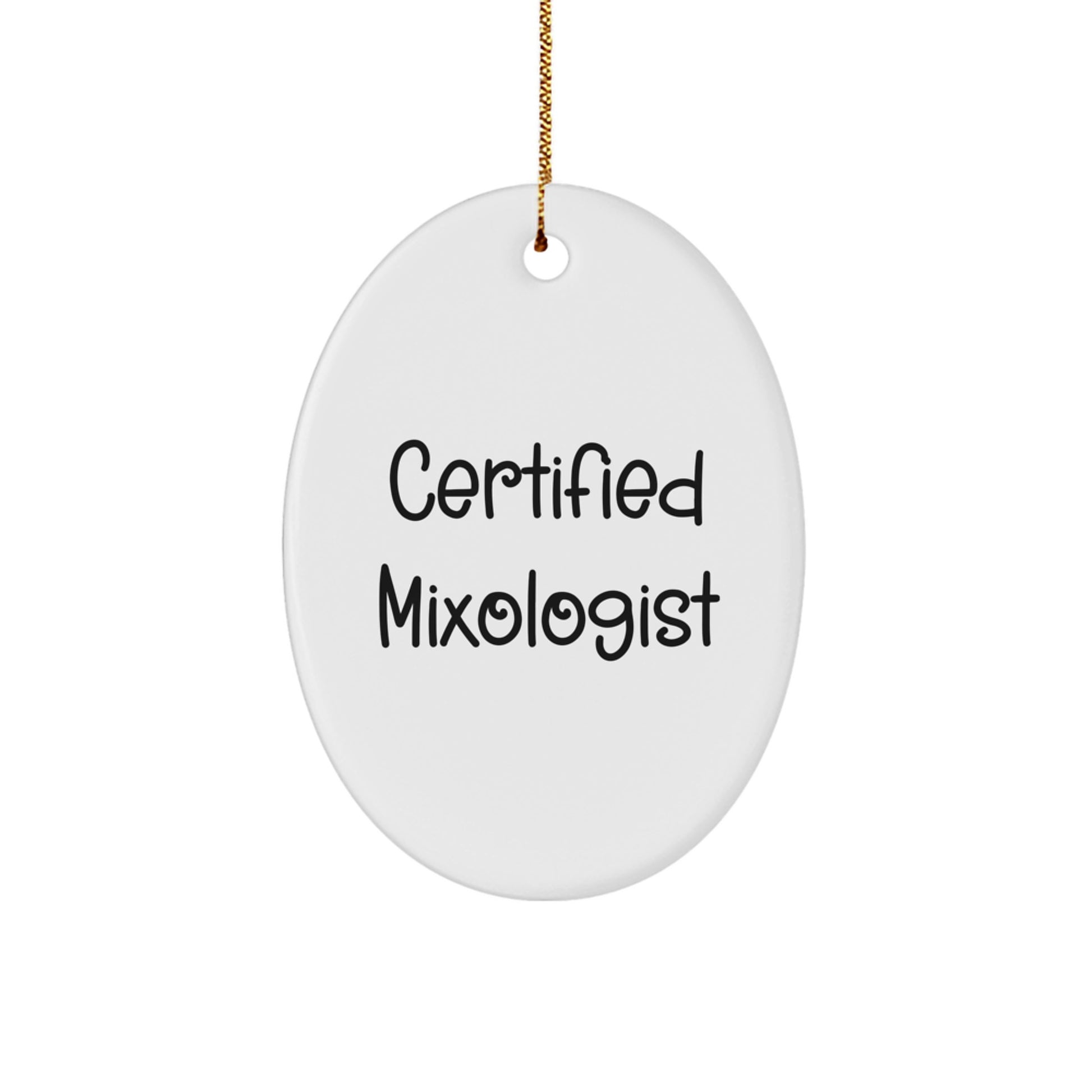 Funny Mixologist Gifts from Men for Friends - Oval Ornament, Certified Quote, White Oval Shaped Christmas Unique Gifts - Image 1