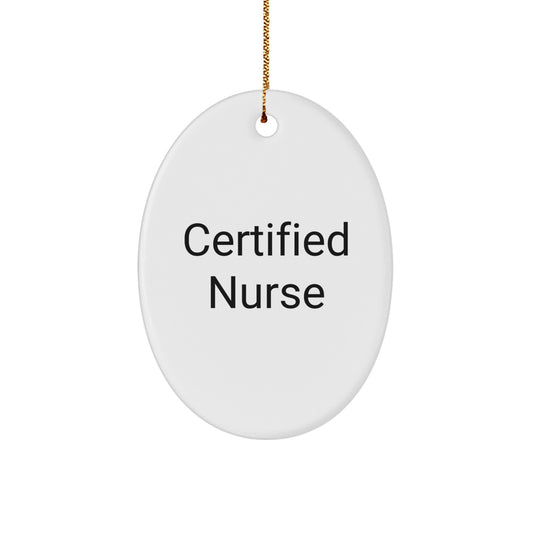 Funny Certified Nurse Oval Ornament, Gifts from Friends for Nurse Gifts, Christmas Unique Gifts - Image 1