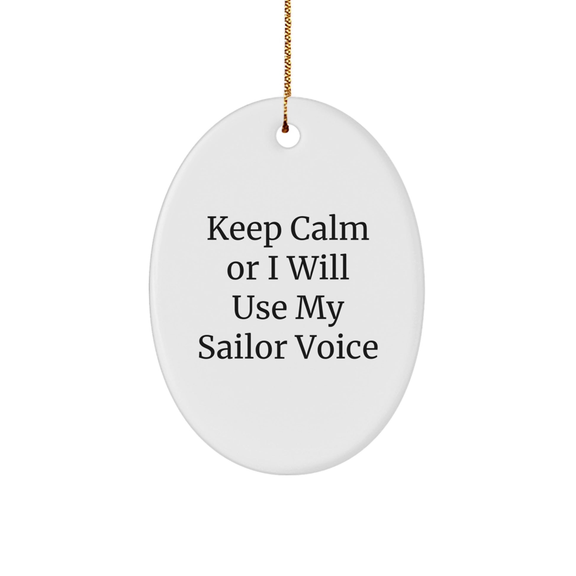 Sailor Gifts from Friends - Keep Calm Or I Will Use My Sailor Voice Oval Ornament for Christmas, Funny Sailor Quote, White Oval Shaped, Durable MDF, High-Gloss Finish - Image 1