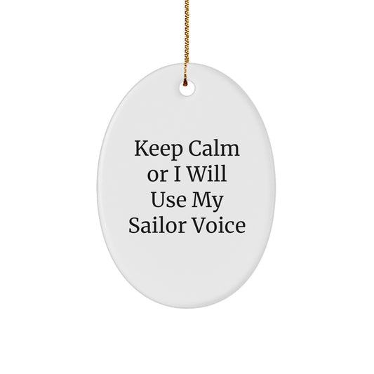 Sailor Gifts from Friends - Keep Calm Or I Will Use My Sailor Voice Oval Ornament for Christmas, Funny Sailor Quote, White Oval Shaped, Durable MDF, High-Gloss Finish - Image 1
