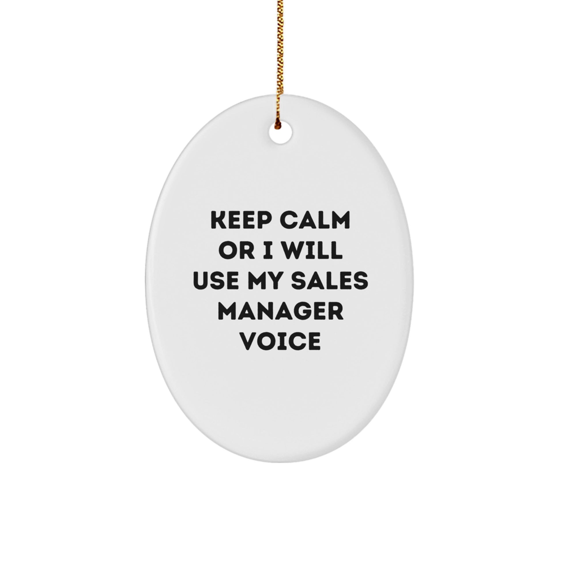 Funny Sales Manager Oval Ornament Gifts from Coworkers for Christmas - 'Keep Calm Or I Will Use My Sales Manager Voice' - Image 1