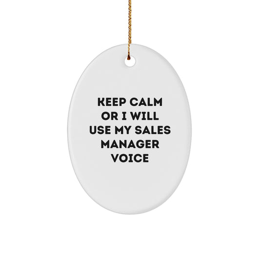 Funny Sales Manager Oval Ornament Gifts from Coworkers for Christmas - 'Keep Calm Or I Will Use My Sales Manager Voice' - Image 1