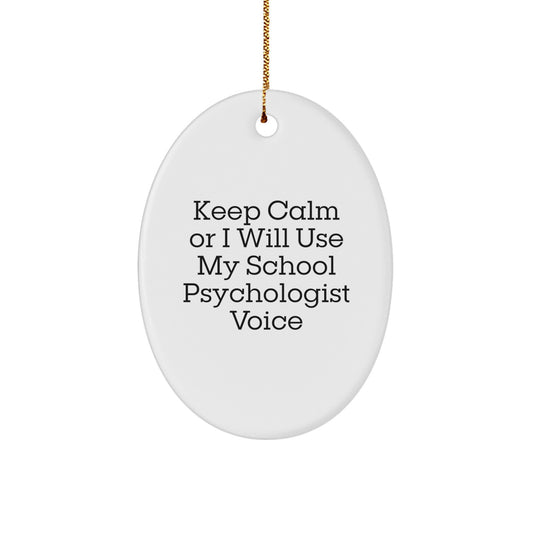 School Psychologist Gifts, Funny Oval Ornament, 'Keep Calm Or I Will Use My School Psychologist Voice', Christmas Unique Gifts from Friends, for School Psychologist - Image 1