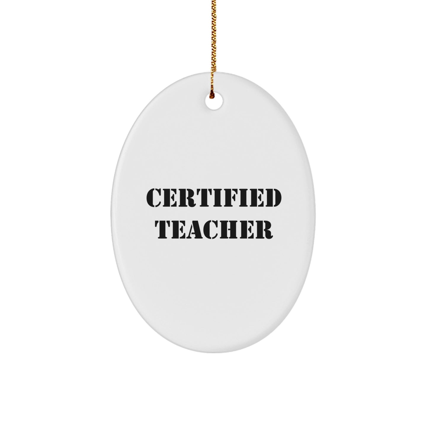 Gifts from Family Members, Cute Teacher Christmas Oval Ornament - Certified Teacher Quote - Ideal Gift for Teachers, Oval Ornament for Teachers, Christmas Unique Gifts for Teacher - Image 1