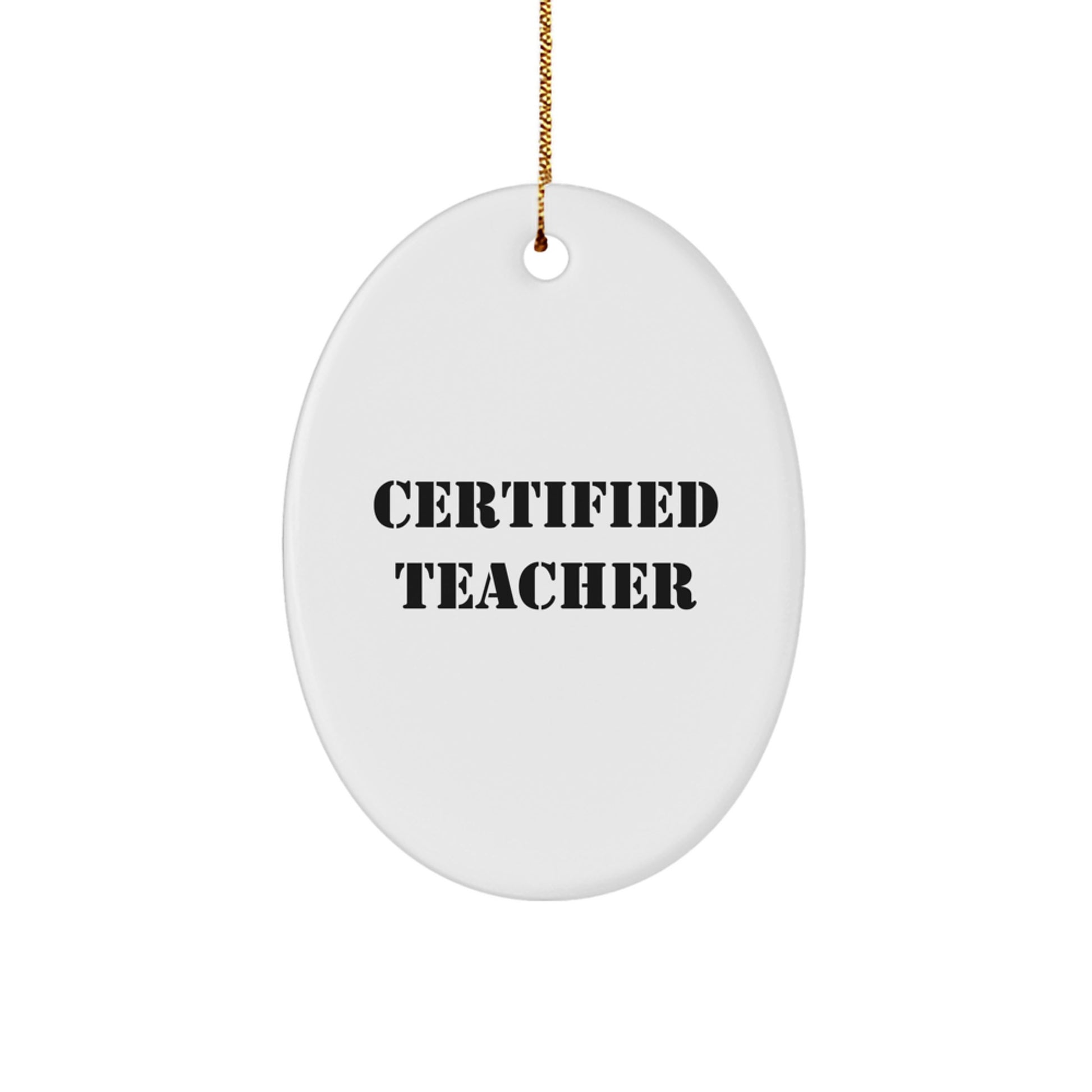 Gifts from Family Members, Cute Teacher Christmas Oval Ornament - Certified Teacher Quote - Ideal Gift for Teachers, Oval Ornament for Teachers, Christmas Unique Gifts for Teacher - Image 1