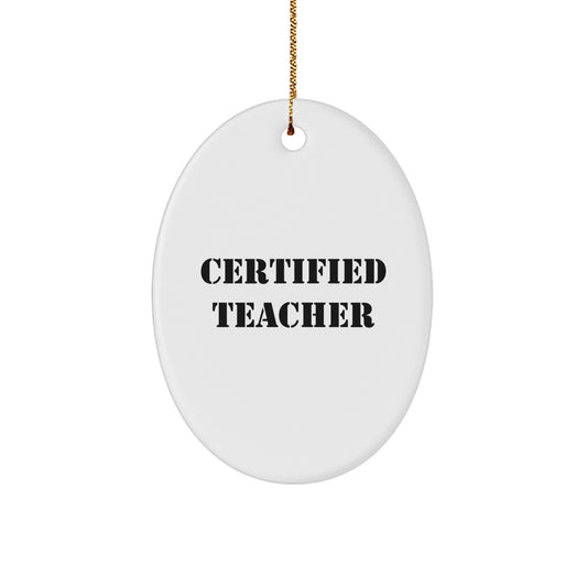 Gifts from Family Members, Cute Teacher Christmas Oval Ornament - Certified Teacher Quote - Ideal Gift for Teachers, Oval Ornament for Teachers, Christmas Unique Gifts for Teacher - Image 1
