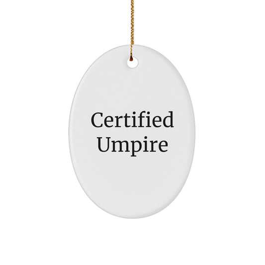 Funny Certified Umpire Gifts from Men - Oval Ornament for Umpire Friends, Coworkers, and Family - Christmas Unique Gifts - Image 1