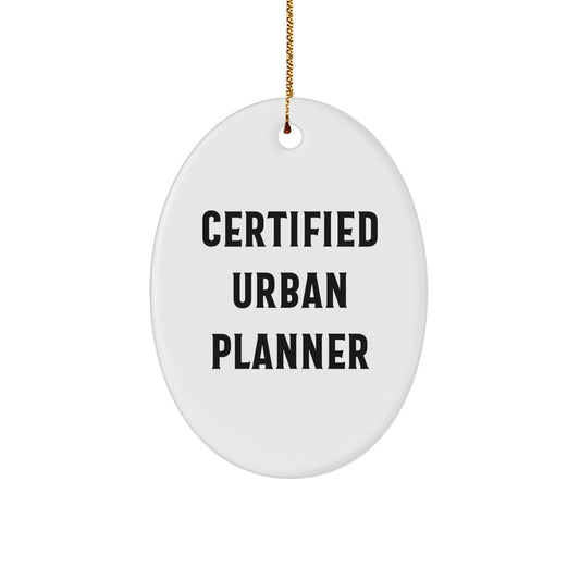 Urban Planner Gifts from Men - Cute Oval Ornament Certified 'I Plan Cities' Quote - Christmas Unique Gifts for Urban Planner Friends Family - Image 1