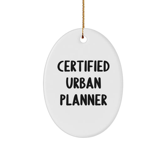 Funny Quote Gifts from Friends and Family for Urban Planner Christmas Unique Oval Ornament, Certified Urban Planner Oval Shaped Decorations - Image 1