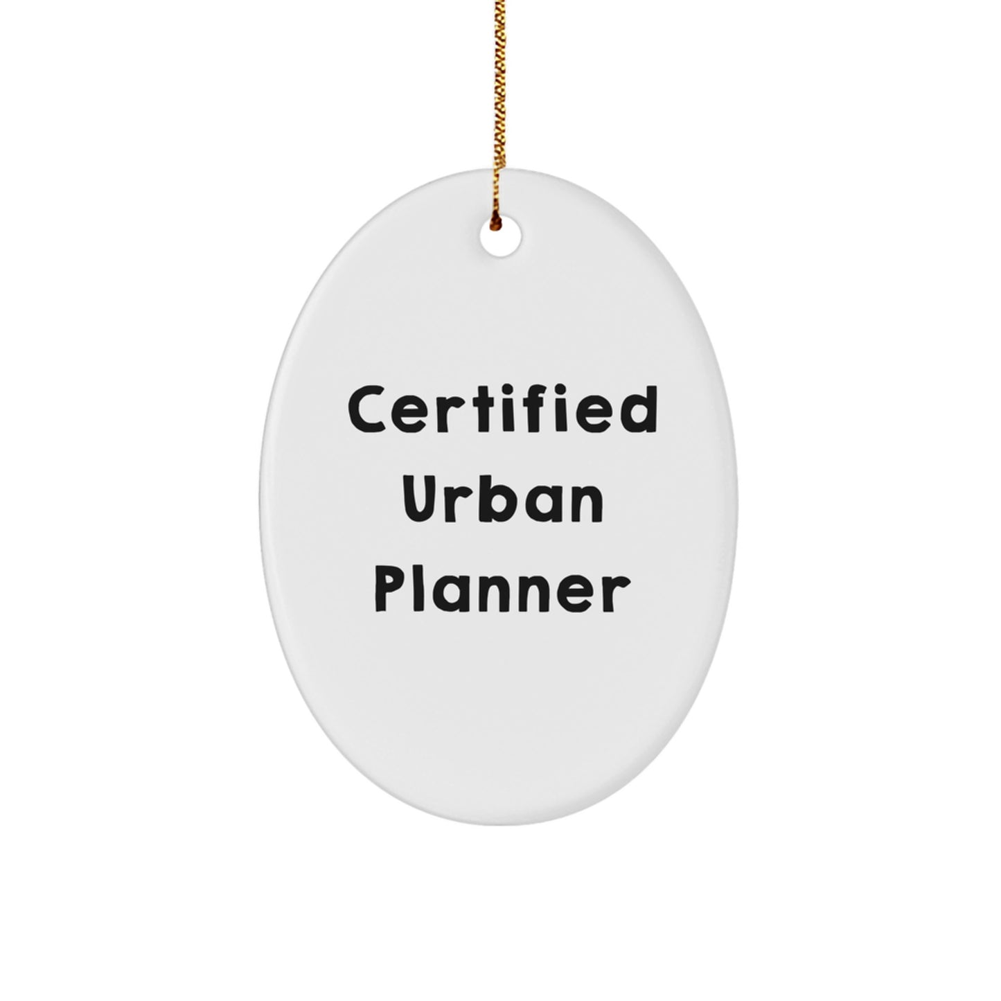 Urban Planner Gifts from Friends - Certified 'I Plan Cities' Oval Ornament, Christmas Unique Decorations for Home, Oval Ornament for Urban Planner, Funny Quote - Image 1