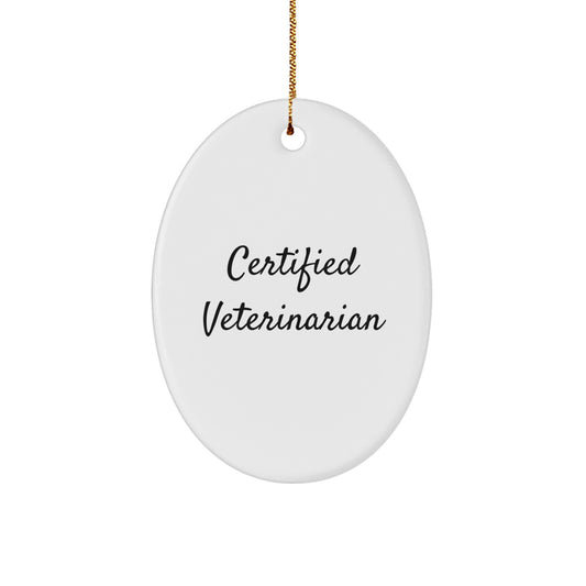 Funny Quote Gifts from Men to Veterinarian Friends with Oval Ornament Certified Veterinarian Christmas Unique Gifts - Image 1