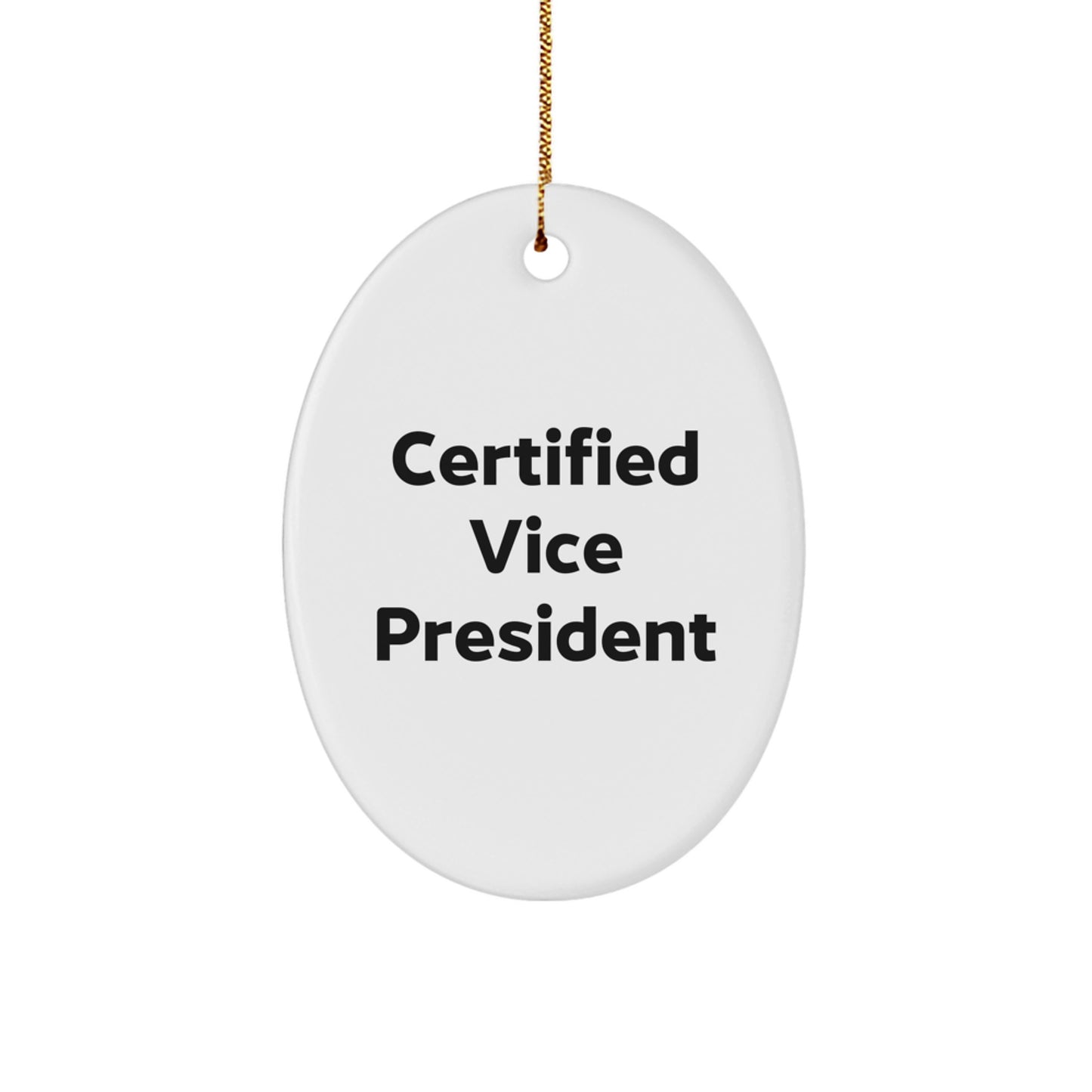 Funny Certified Vice President Oval Ornament Gifts from Men to Friends at Christmas Unique Gifts - Image 1