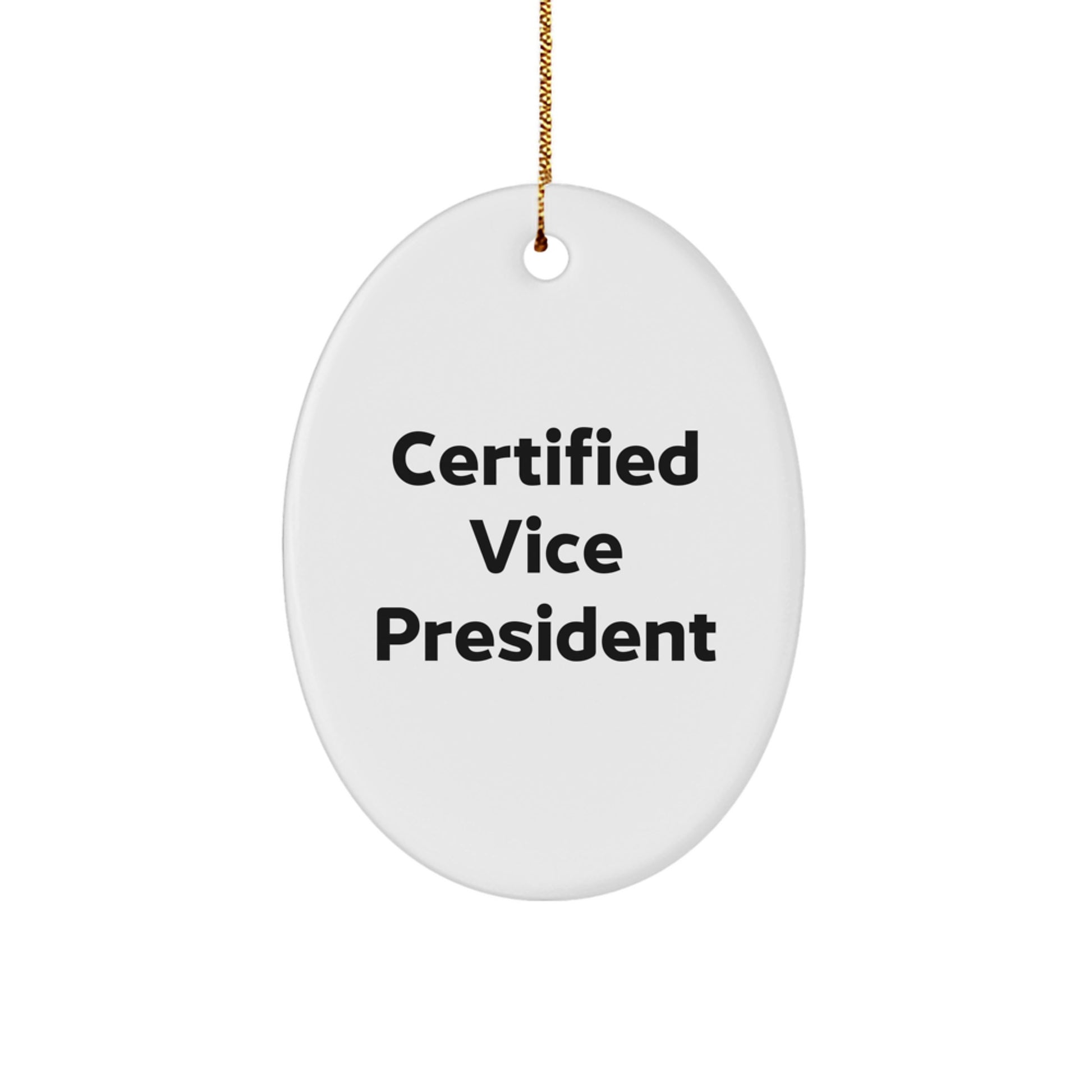 Funny Certified Vice President Oval Ornament Gifts from Men to Friends at Christmas Unique Gifts - Image 1