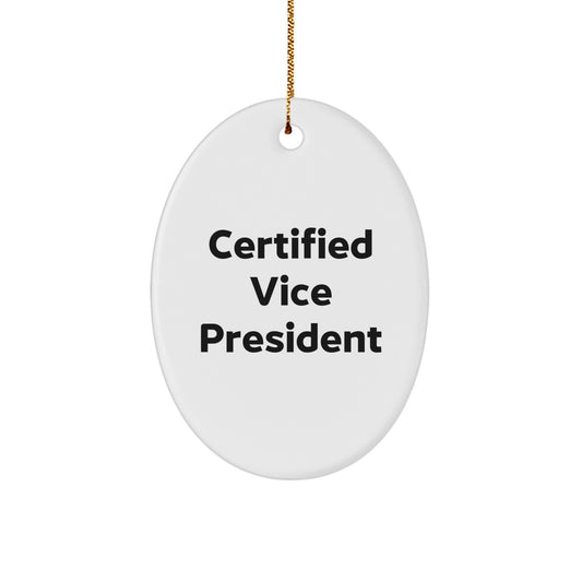 Funny Certified Vice President Oval Ornament Gifts from Men to Friends at Christmas Unique Gifts - Image 1