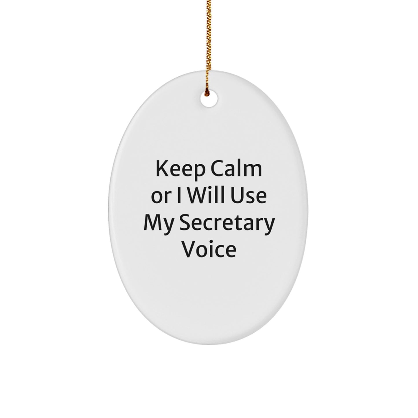 Funny Secretary Gifts for Christmas - 'Keep Calm Or I Will Use My Secretary Voice' Oval Ornament for Friends, Coworkers, or Family - Image 1