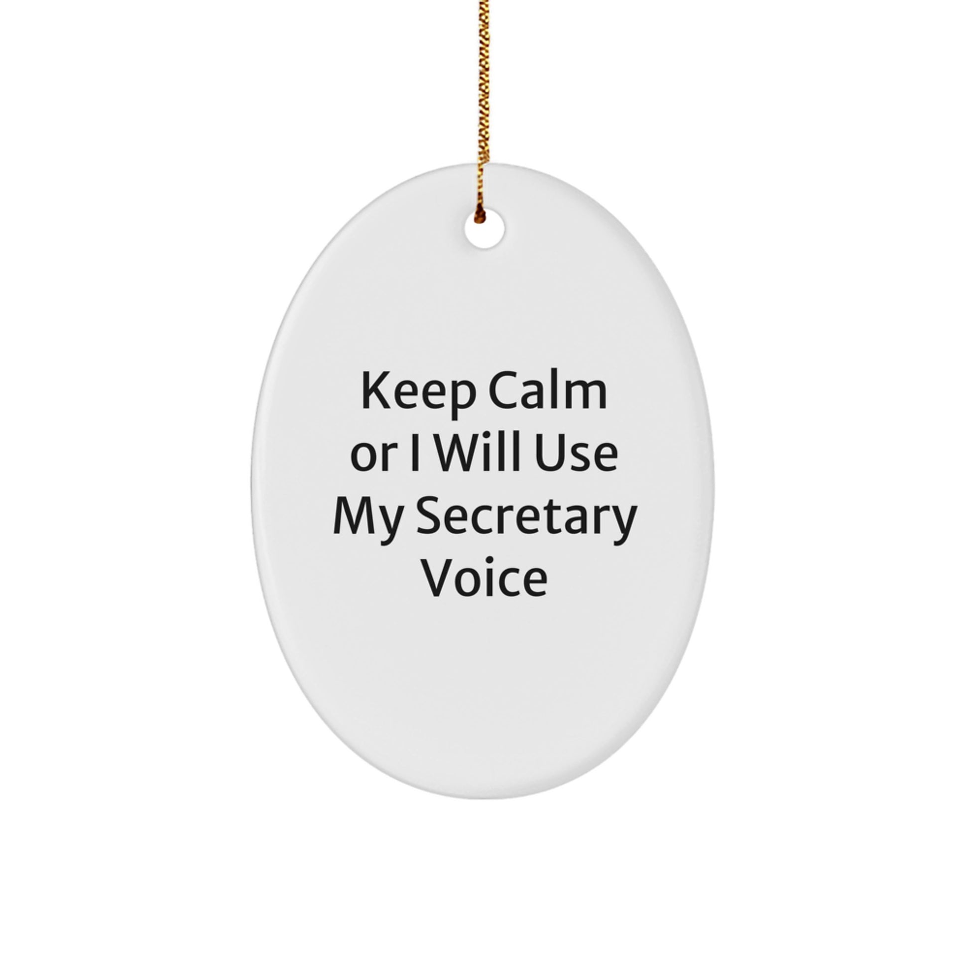 Funny Secretary Gifts for Christmas - 'Keep Calm Or I Will Use My Secretary Voice' Oval Ornament for Friends, Coworkers, or Family - Image 1