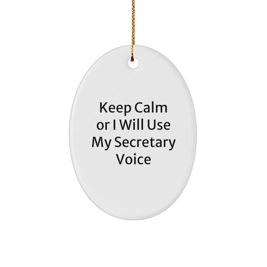 Funny Secretary Gifts for Christmas - 'Keep Calm Or I Will Use My Secretary Voice' Oval Ornament for Friends, Coworkers, or Family - Image 1