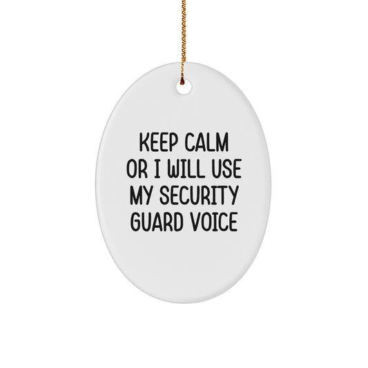 Funny Security Guard Oval Ornament, Keep Calm Or I Will Use My Security Guard Voice, Christmas Unique Gifts from Men to Security Guard, Oval Ornament for Security Guard Enthusiasts - Image 1