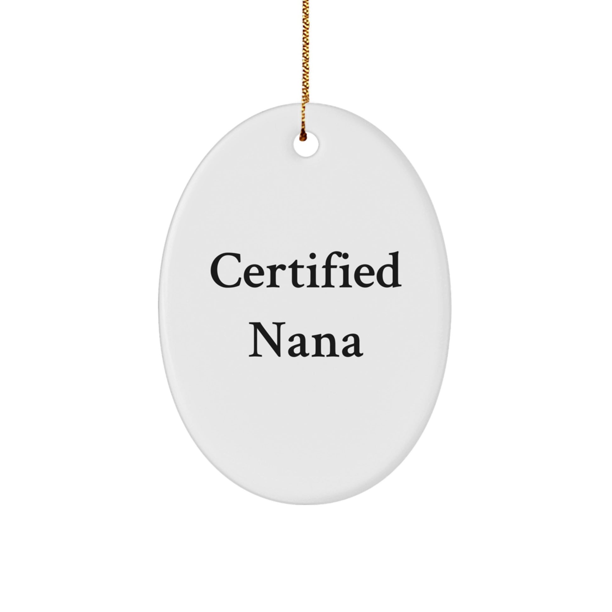 Funny Certified Nana Oval Ornament Gifts from Family, for Grandma, Christmas Unique Nana Gifts - Image 1