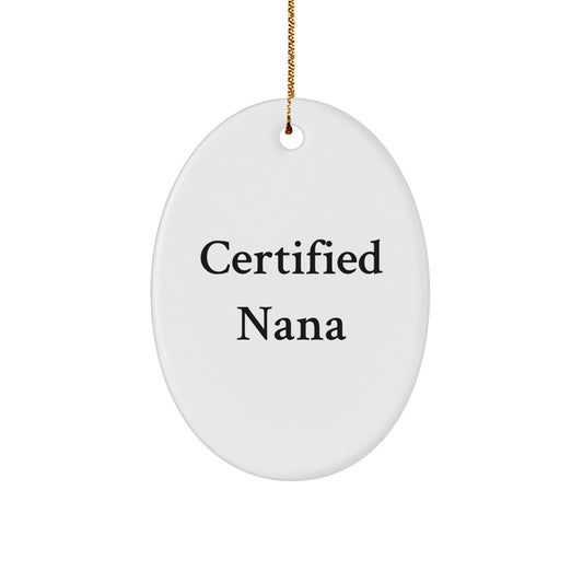 Funny Certified Nana Oval Ornament Gifts from Family, for Grandma, Christmas Unique Nana Gifts - Image 1