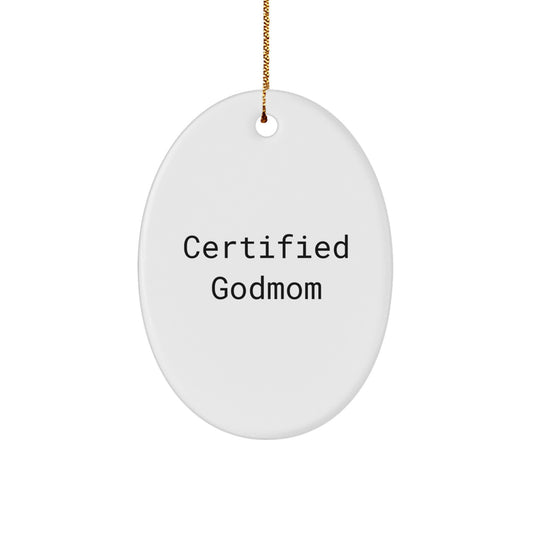 Funny Godmom Gifts - 'Certified Godmom' Oval Ornament for Christmas, Gifts from Men to Women, Godmom's Special Day - Image 1