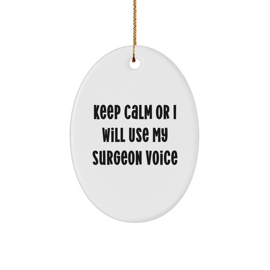 Funny Surgeon Gifts for Men Oval Ornament Keep Calm Or I Will Use My Surgeon Voice Christmas Unique Decorations Gifts from Friends - Image 1