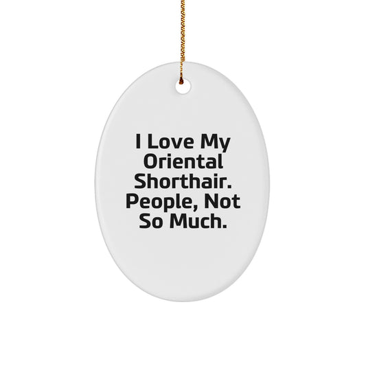 Oriental Shorthair Cat Lover Gifts from Friends, Oriental Shorthair Cat Oval Ornament, Funny Quote, White Oval Ornament for Oriental Shorthair Cat Enthusiasts, Unique Christmas Unique Gifts - Image 1