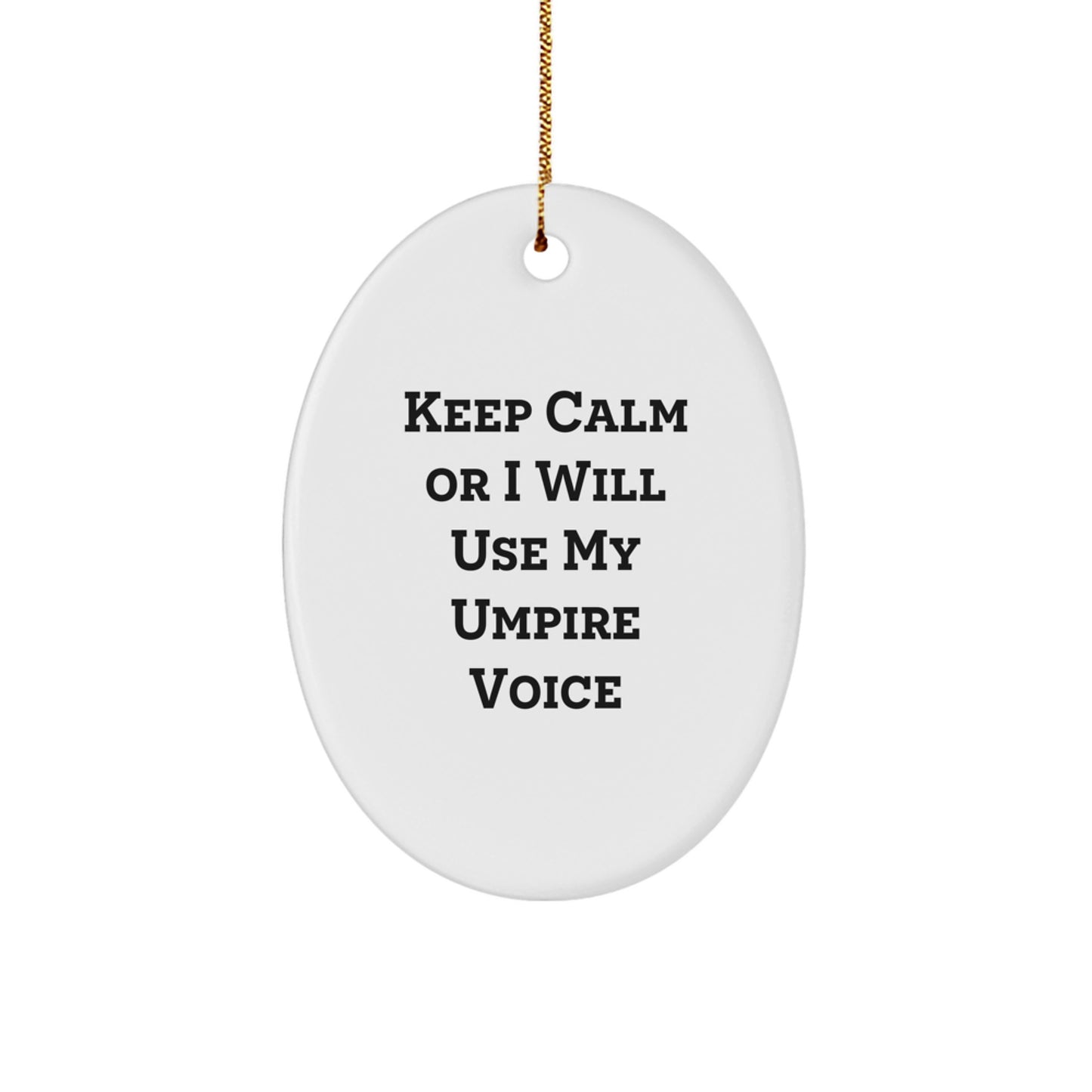 Funny Umpire Gifts from Friends to Umpire Men - Oval Ornament Keep Calm Or I Will Use My Umpire Voice Christmas Unique - Image 1