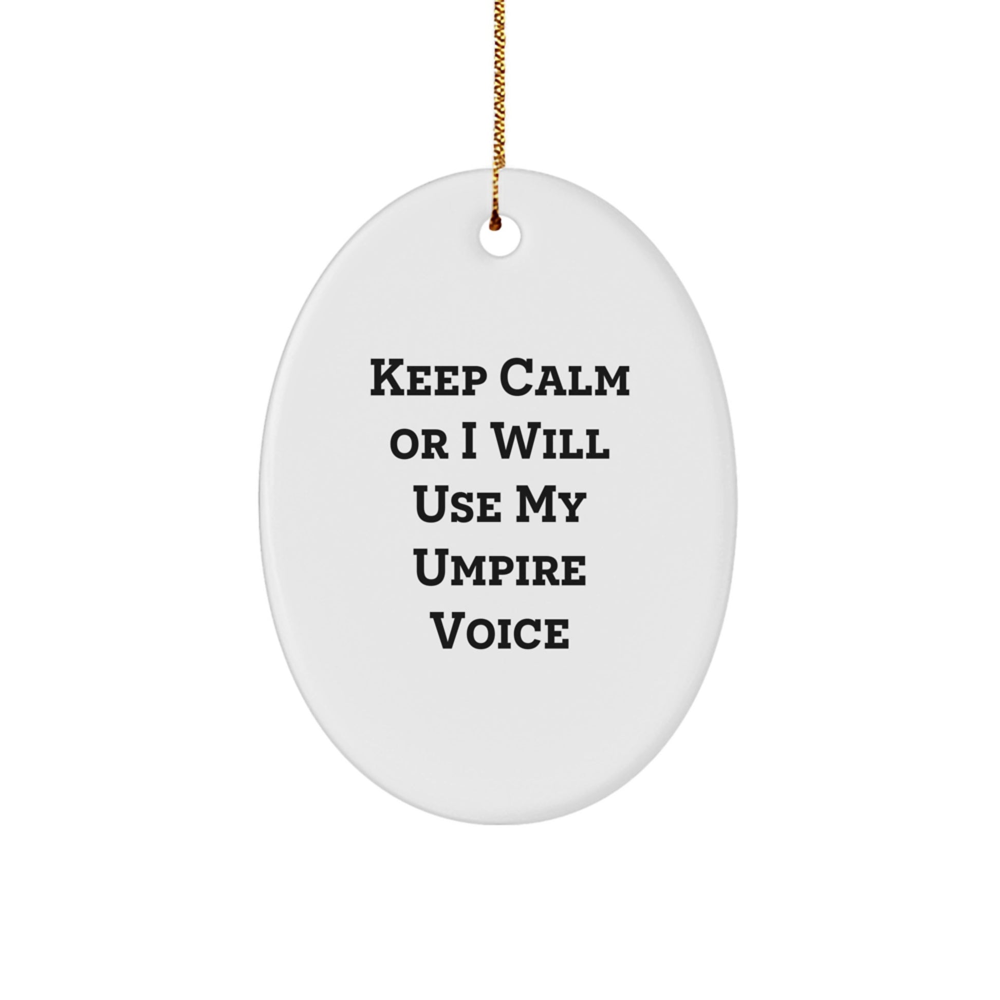 Funny Umpire Gifts from Friends to Umpire Men - Oval Ornament Keep Calm Or I Will Use My Umpire Voice Christmas Unique - Image 1
