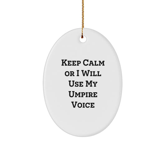 Funny Umpire Gifts from Friends to Umpire Men - Oval Ornament Keep Calm Or I Will Use My Umpire Voice Christmas Unique - Image 1