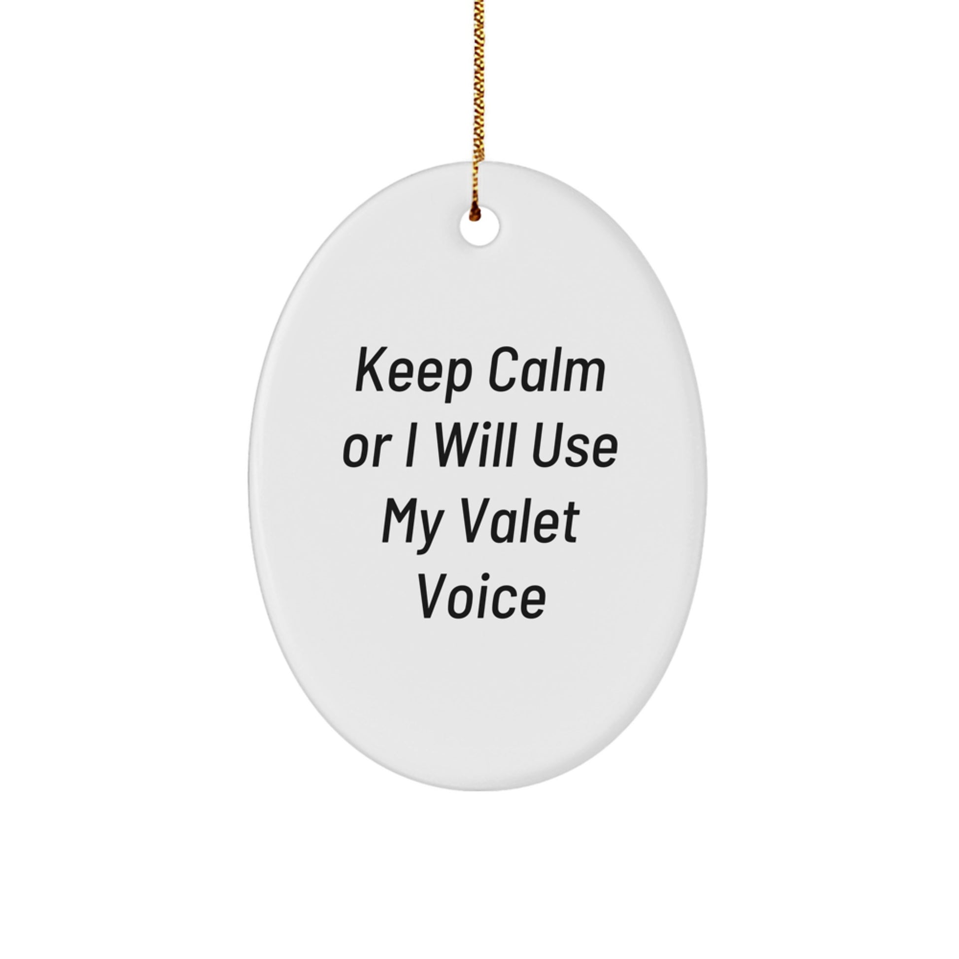 Valet Oval Ornament Gifts from Friends for Christmas - 'Keep Calm Or I Will Use My Valet Voice' - Oval Ornament for Valet, Men, or Women - Image 1
