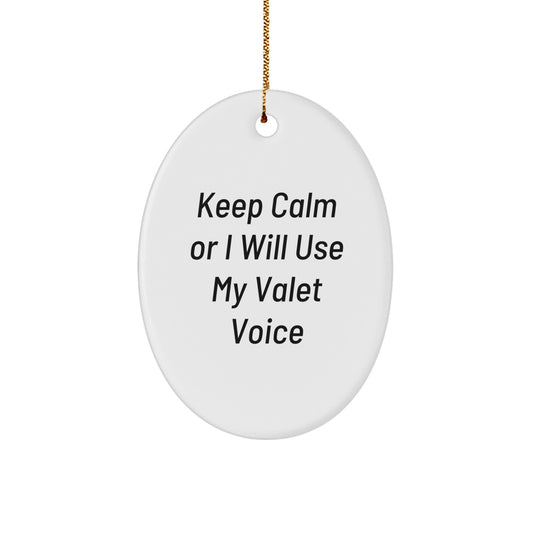 Valet Oval Ornament Gifts from Friends for Christmas - 'Keep Calm Or I Will Use My Valet Voice' - Oval Ornament for Valet, Men, or Women - Image 1