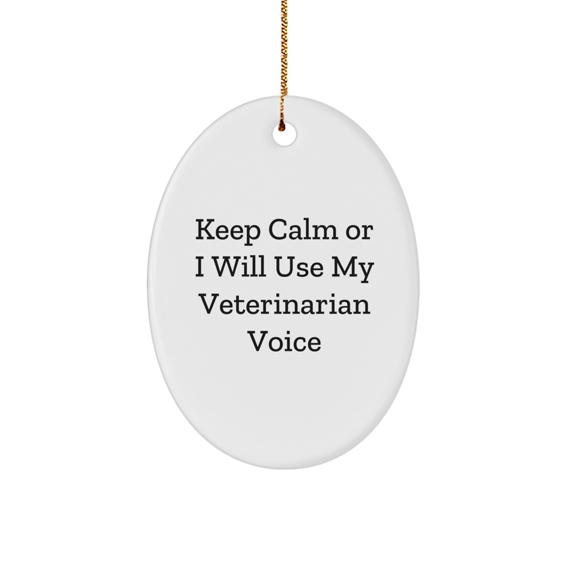 Funny Veterinarian Oval Ornament Gifts from Men to Friends and Family - Keep Calm Or I Will Use My Veterinarian Voice Christmas Unique Gifts - Image 1